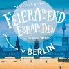 52 kleine & große Feierabend-Eskapaden in Berlin