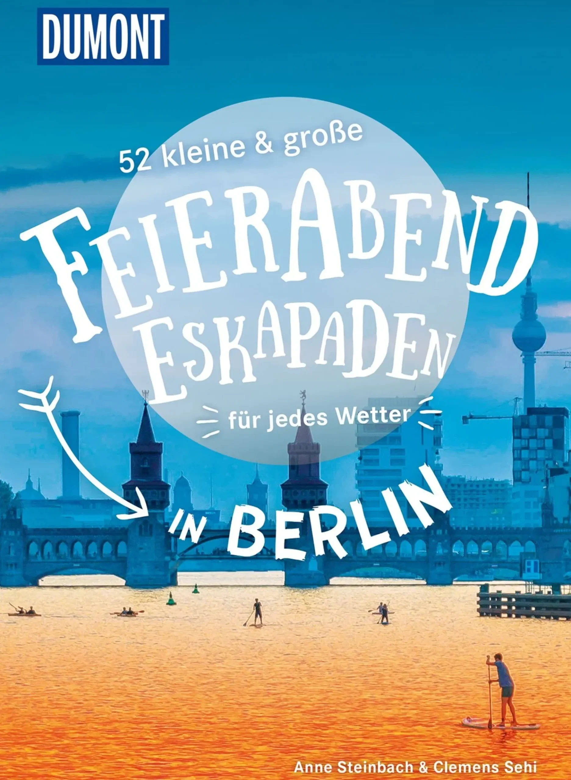 52 kleine & große Feierabend-Eskapaden in Berlin