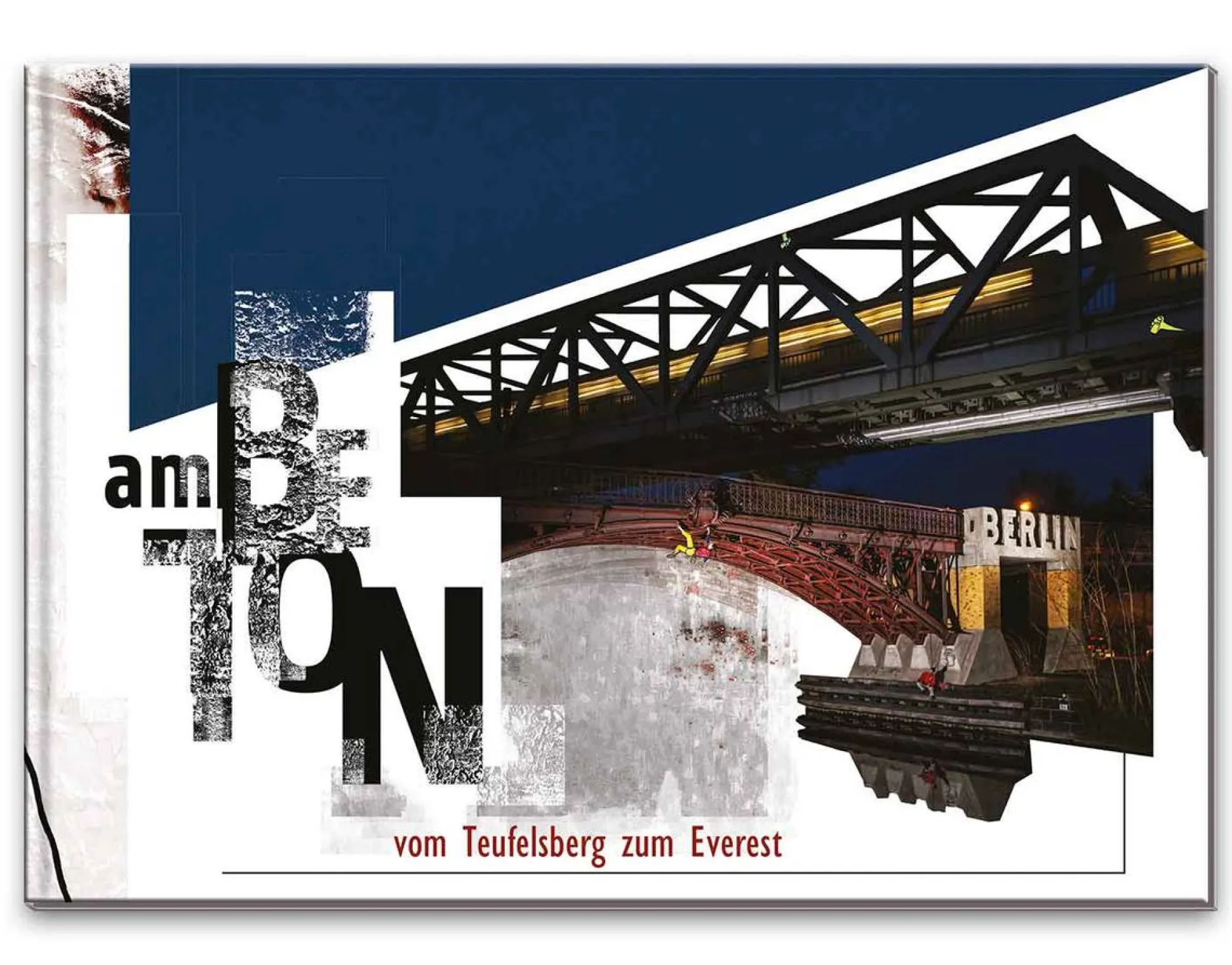 Bildband Am Beton – Vom Teufelsberg zum Everest